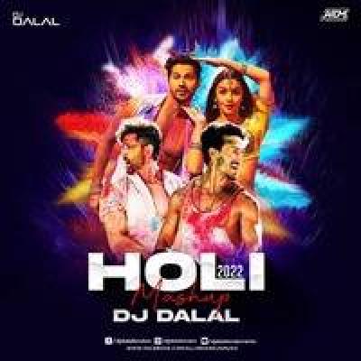 Holi Mashup 2022 Remix Mp3 Song - DJ Dalal London